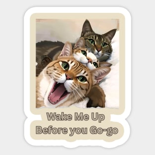 Wake me up before you Go-go (3 cats sleeping together) Sticker